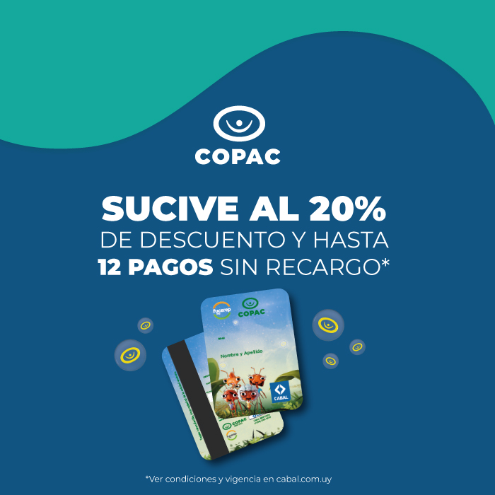 CON TU TARJETA COPAC Cabal: SUCIVE al 20% de descuento y hasta 12 PAGOS sin recargo*